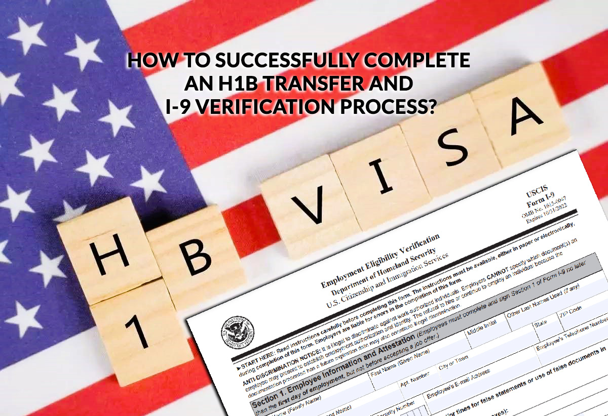 How to Successfully Complete an H1b Transfer and I-9 Verification Process