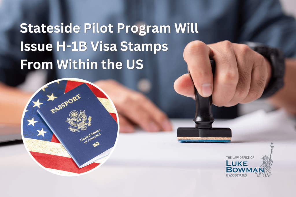 Stateside Pilot Program Will Issue H-1B Visa Stamps From Within the US