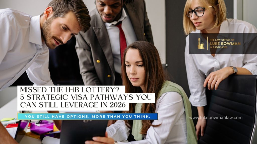 Missed the H-1B Lottery 5 Strategic Visa Pathways You Can Still Leverage in 2026